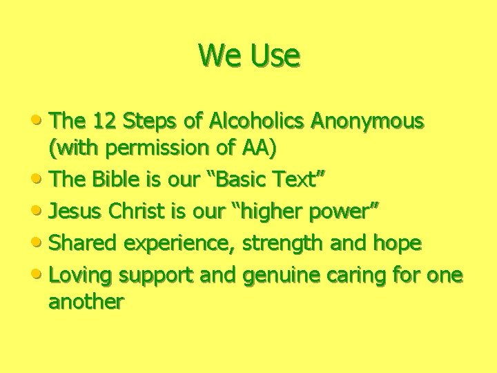 We Use • The 12 Steps of Alcoholics Anonymous (with permission of AA) •