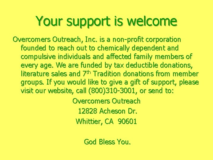Your support is welcome Overcomers Outreach, Inc. is a non-profit corporation founded to reach
