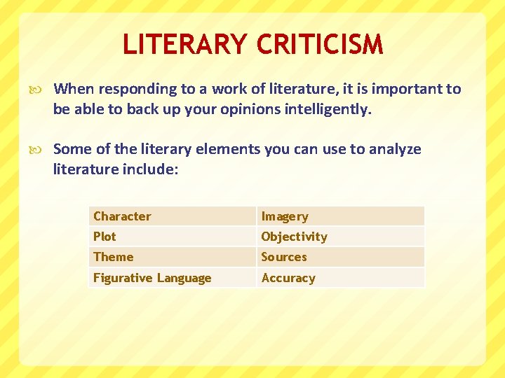 LITERARY CRITICISM When responding to a work of literature, it is important to be