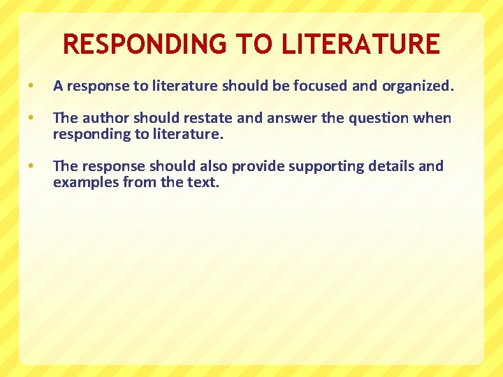 RESPONDING TO LITERATURE • A response to literature should be focused and organized. •