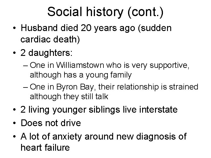 Social history (cont. ) • Husband died 20 years ago (sudden cardiac death) •