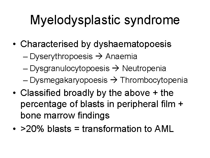 Myelodysplastic syndrome • Characterised by dyshaematopoesis – Dyserythropoesis Anaemia – Dysgranulocytopoesis Neutropenia – Dysmegakaryopoesis