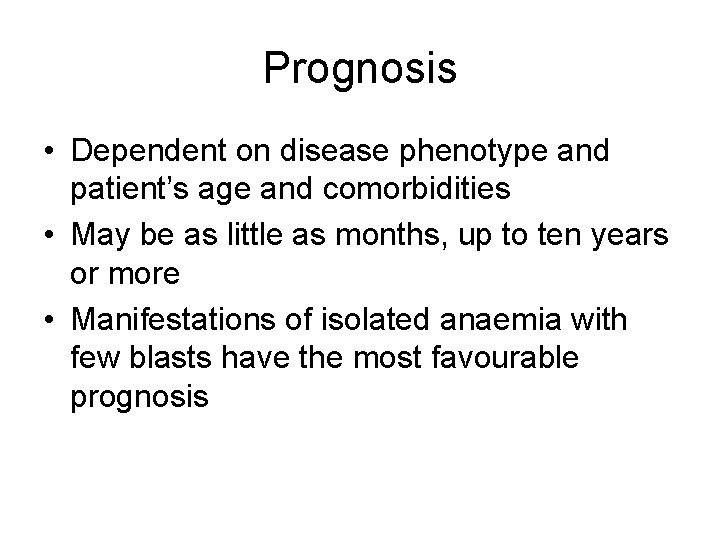 Prognosis • Dependent on disease phenotype and patient’s age and comorbidities • May be