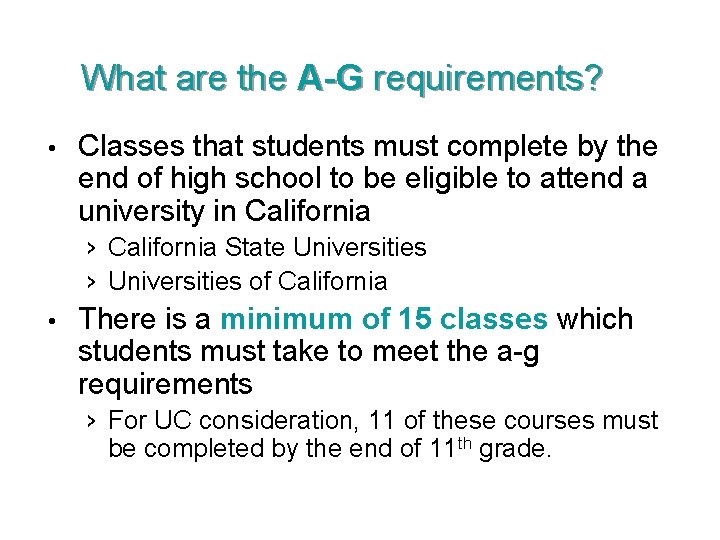 What are the A-G requirements? • Classes that students must complete by the end