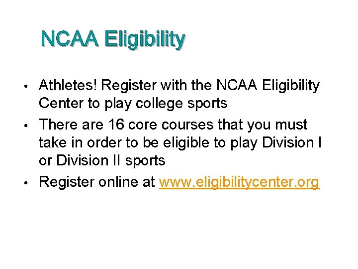 NCAA Eligibility Athletes! Register with the NCAA Eligibility Center to play college sports •