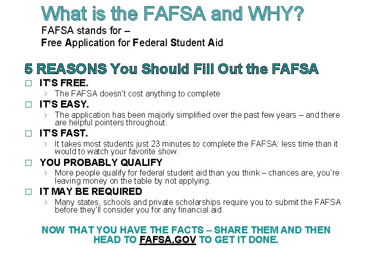 What is the FAFSA and WHY? FAFSA stands for – Free Application for Federal