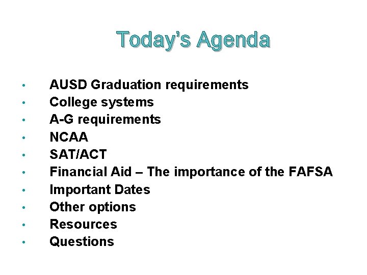 Today’s Agenda • • • AUSD Graduation requirements College systems A-G requirements NCAA SAT/ACT