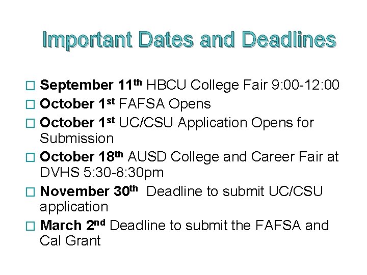 Important Dates and Deadlines September 11 th HBCU College Fair 9: 00 -12: 00
