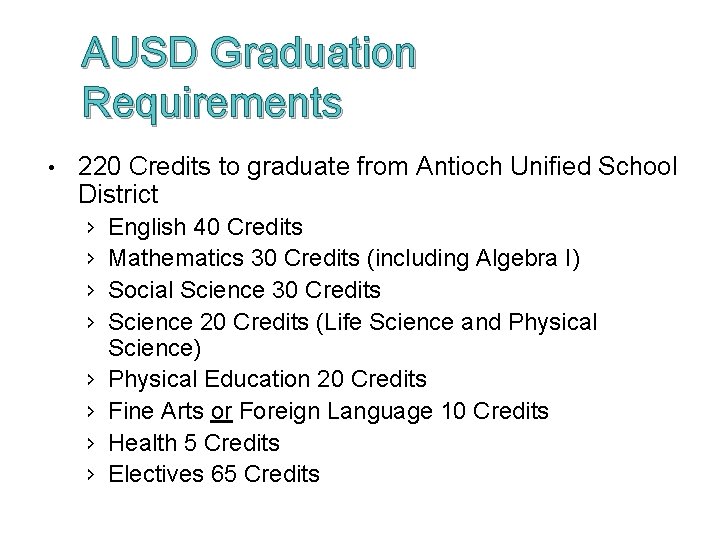 AUSD Graduation Requirements • 220 Credits to graduate from Antioch Unified School District ›