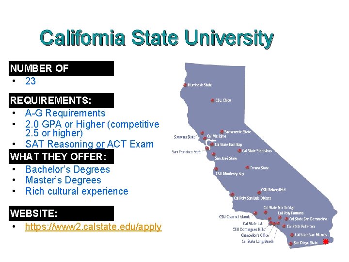 California State University NUMBER OF CAMPUSES: • 23 REQUIREMENTS: • A-G Requirements • 2.