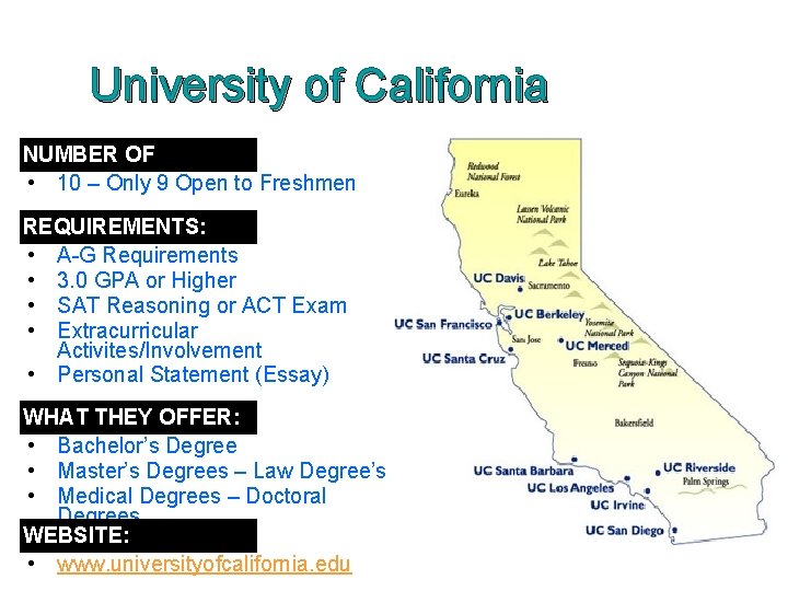 University of California NUMBER OF CAMPUSES: • 10 – Only 9 Open to Freshmen