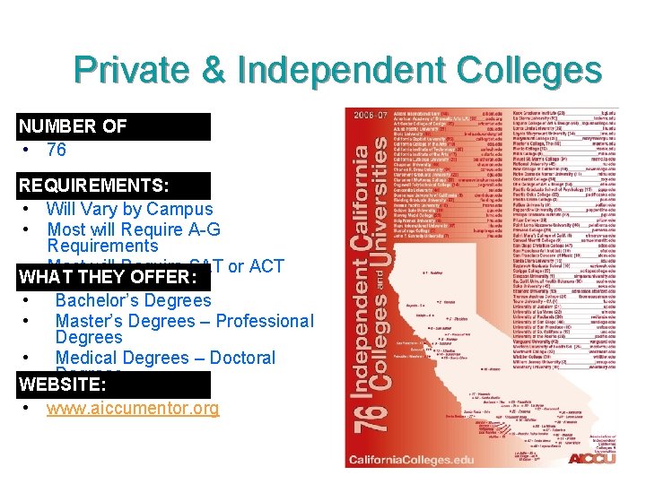 Private & Independent Colleges NUMBER OF CAMPUSES: • 76 REQUIREMENTS: • Will Vary by