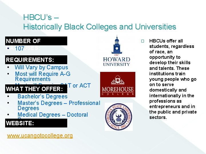 HBCU’s – Historically Black Colleges and Universities NUMBER OF CAMPUSES: • 107 REQUIREMENTS: •