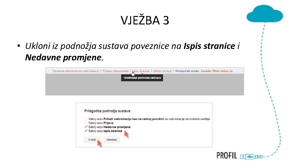 VJEŽBA 3 • Ukloni iz podnožja sustava poveznice na Ispis stranice i Nedavne promjene.