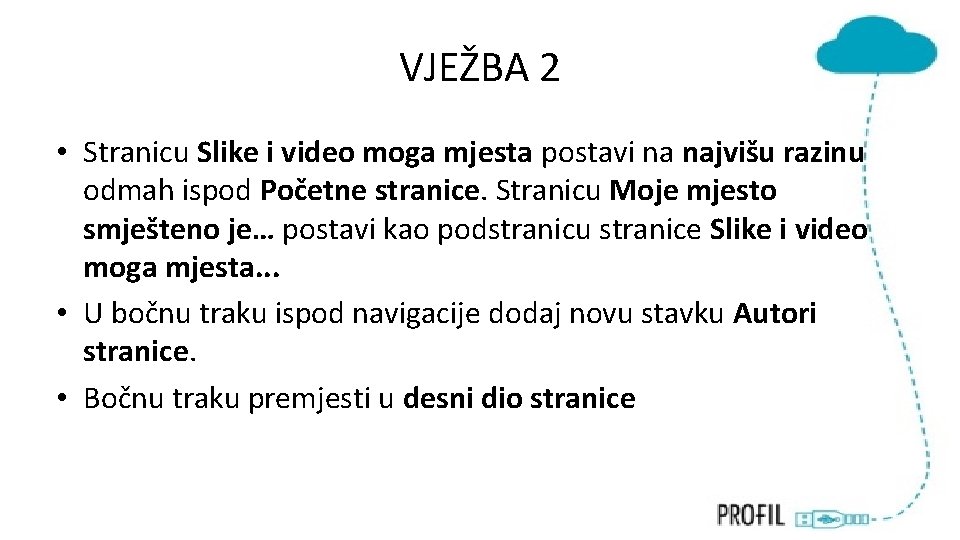 VJEŽBA 2 • Stranicu Slike i video moga mjesta postavi na najvišu razinu odmah