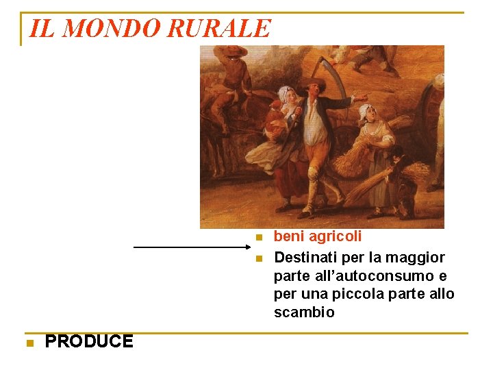 IL MONDO RURALE n n n PRODUCE beni agricoli Destinati per la maggior parte