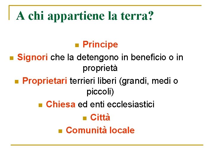 A chi appartiene la terra? Principe n Signori che la detengono in beneficio o