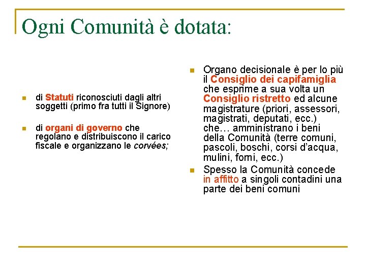 Ogni Comunità è dotata: n n di Statuti riconosciuti dagli altri soggetti (primo fra