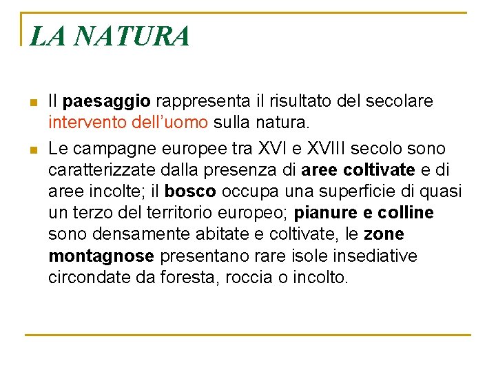 LA NATURA n n Il paesaggio rappresenta il risultato del secolare intervento dell’uomo sulla