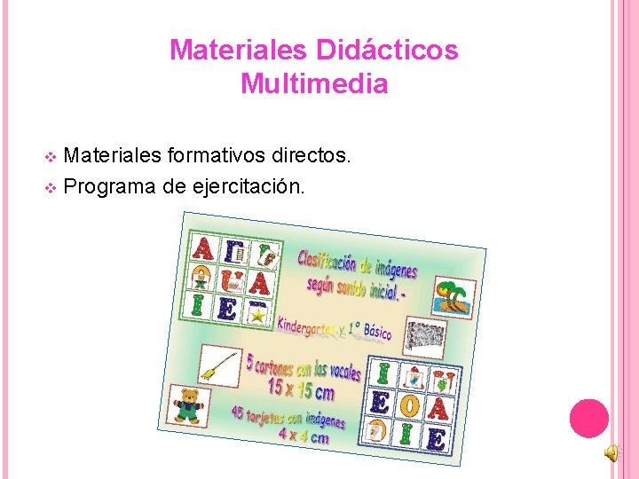 Materiales Didácticos Multimedia Materiales formativos directos. v Programa de ejercitación. v 