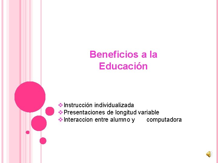 Beneficios a la Educación v. Instrucción individualizada v. Presentaciones de longitud variable v. Interaccion