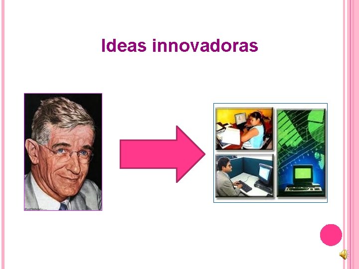 Ideas innovadoras 