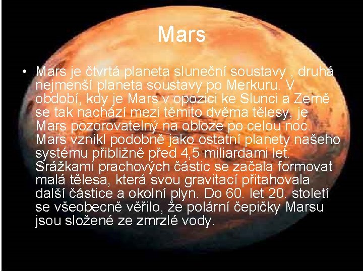 Mars • Mars je čtvrtá planeta sluneční soustavy , druhá nejmenší planeta soustavy po