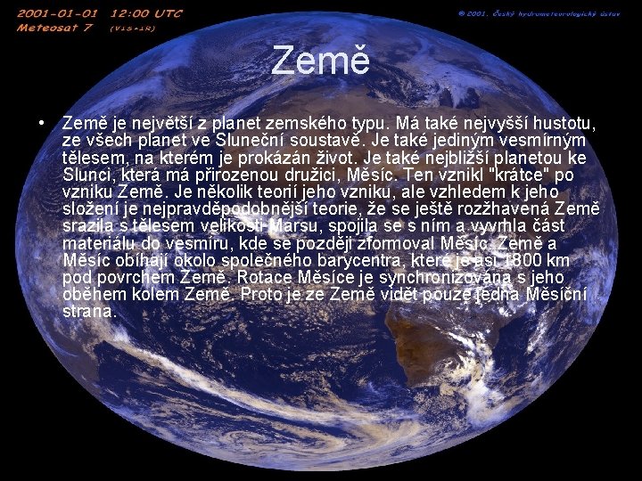 Země • Země je největší z planet zemského typu. Má také nejvyšší hustotu, ze