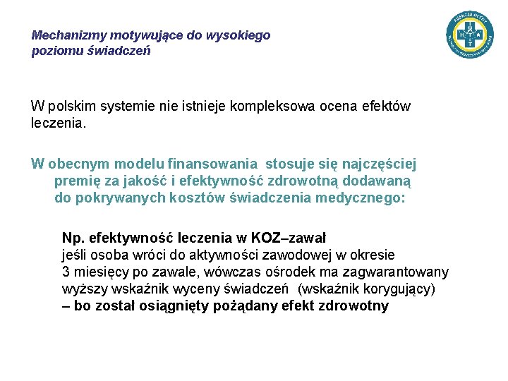 Mechanizmy motywujące do wysokiego poziomu świadczeń W polskim systemie nie istnieje kompleksowa ocena efektów