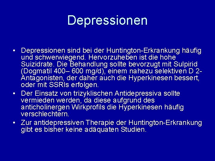 Depressionen • Depressionen sind bei der Huntington-Erkrankung häufig und schwerwiegend. Hervorzuheben ist die hohe