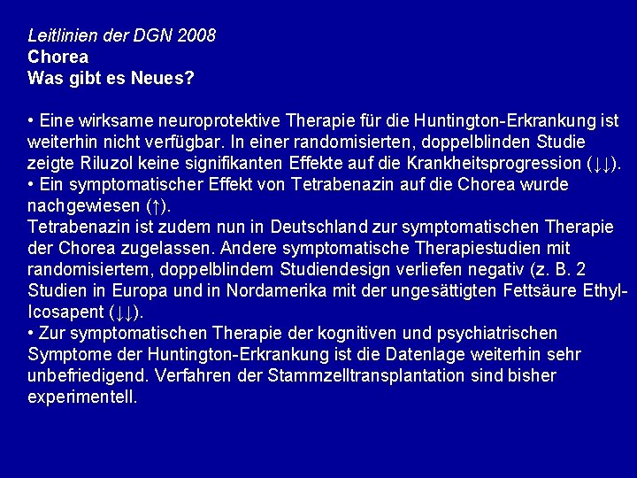 Leitlinien der DGN 2008 Chorea Was gibt es Neues? • Eine wirksame neuroprotektive Therapie