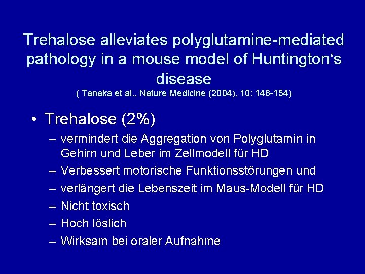 Trehalose alleviates polyglutamine-mediated pathology in a mouse model of Huntington‘s disease ( Tanaka et