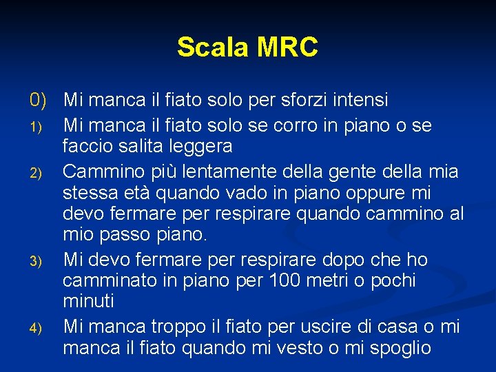 Scala MRC 0) Mi manca il fiato solo per sforzi intensi 1) Mi manca