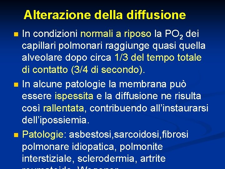 Alterazione della diffusione n n n In condizioni normali a riposo la PO 2