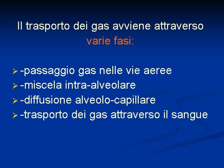 Il trasporto dei gas avviene attraverso varie fasi: Ø -passaggio gas nelle vie aeree