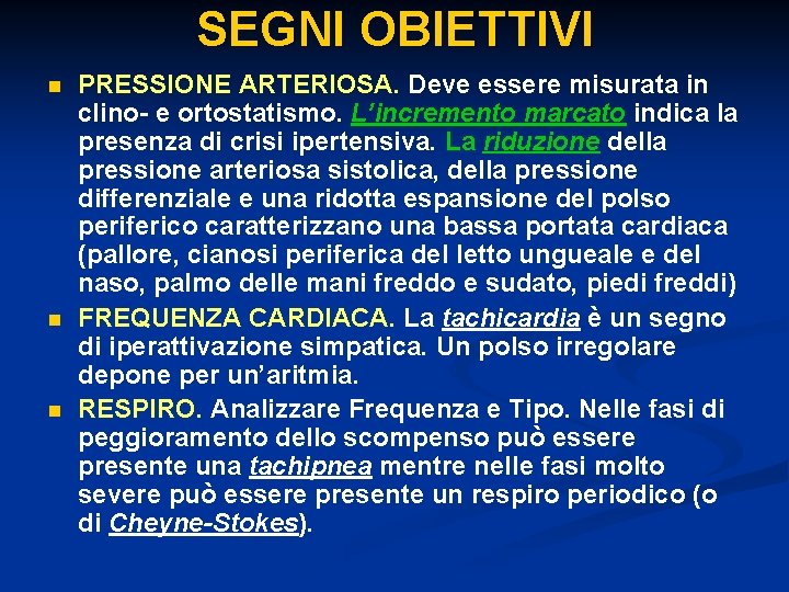 SEGNI OBIETTIVI n n n PRESSIONE ARTERIOSA. Deve essere misurata in clino- e ortostatismo.