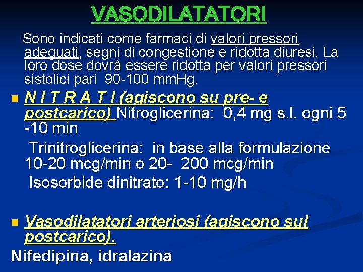 VASODILATATORI Sono indicati come farmaci di valori pressori adeguati, segni di congestione e ridotta