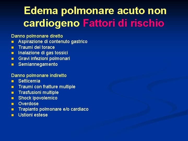 Edema polmonare acuto non cardiogeno Fattori di rischio Danno polmonare diretto n Aspirazione di