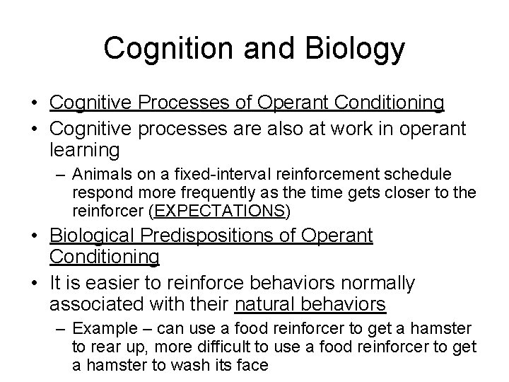 Cognition and Biology • Cognitive Processes of Operant Conditioning • Cognitive processes are also