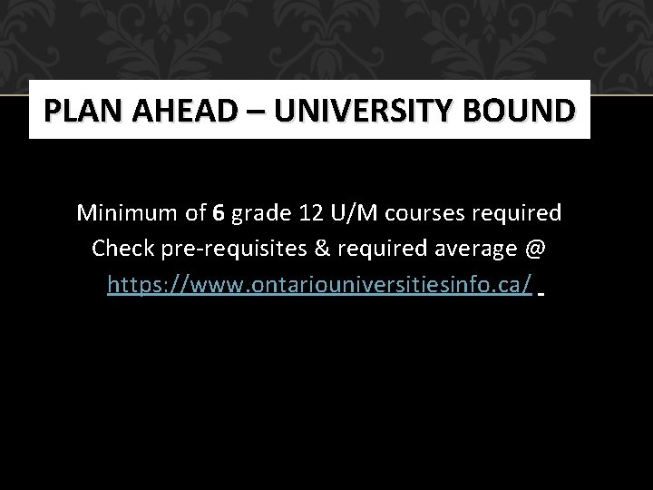 PLAN AHEAD – UNIVERSITY BOUND Minimum of 6 grade 12 U/M courses required Check