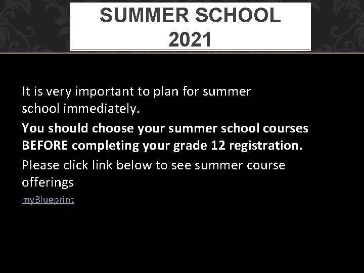 SUMMER SCHOOL 2021 It is very important to plan for summer school immediately. You