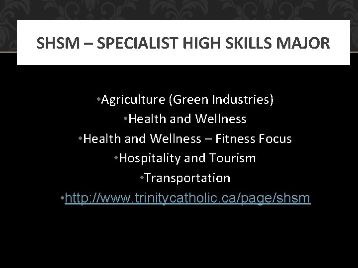 SHSM – SPECIALIST HIGH SKILLS MAJOR • Agriculture (Green Industries) • Health and Wellness