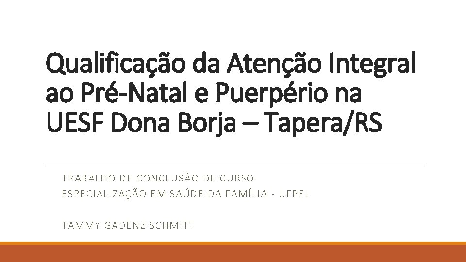 Qualificação da Atenção Integral ao Pré-Natal e Puerpério na UESF Dona Borja – Tapera/RS