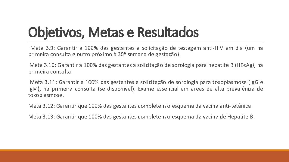 Objetivos, Metas e Resultados Meta 3. 9: Garantir a 100% das gestantes a solicitação