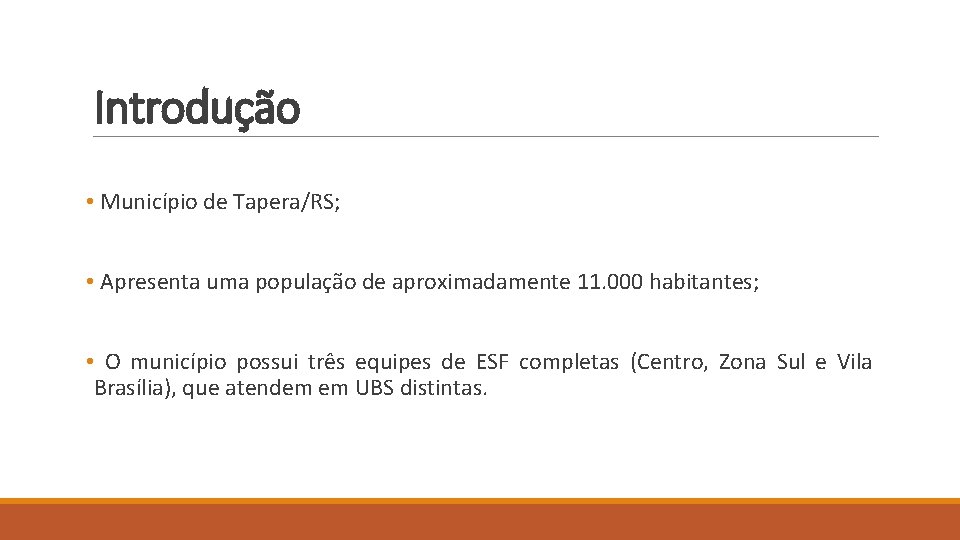 Introdução • Município de Tapera/RS; • Apresenta uma população de aproximadamente 11. 000 habitantes;