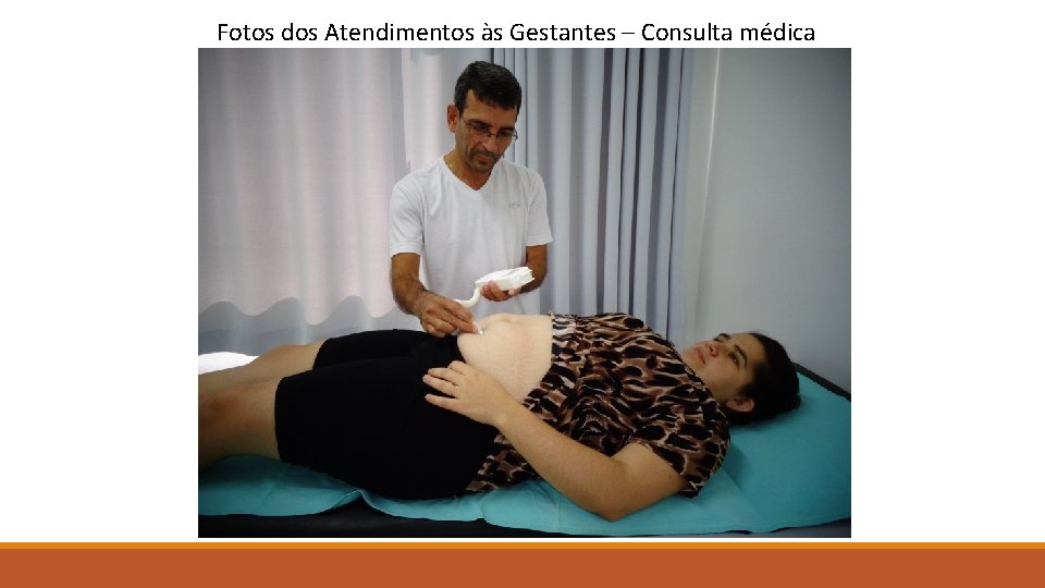 Fotos dos Atendimentos às Gestantes – Consulta médica 