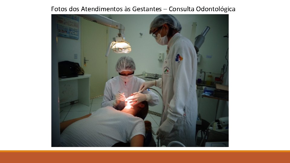 Fotos dos Atendimentos às Gestantes – Consulta Odontológica 