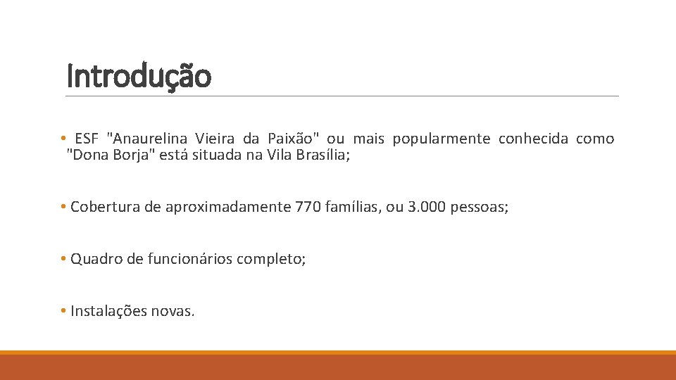 Introdução • ESF "Anaurelina Vieira da Paixão" ou mais popularmente conhecida como "Dona Borja"