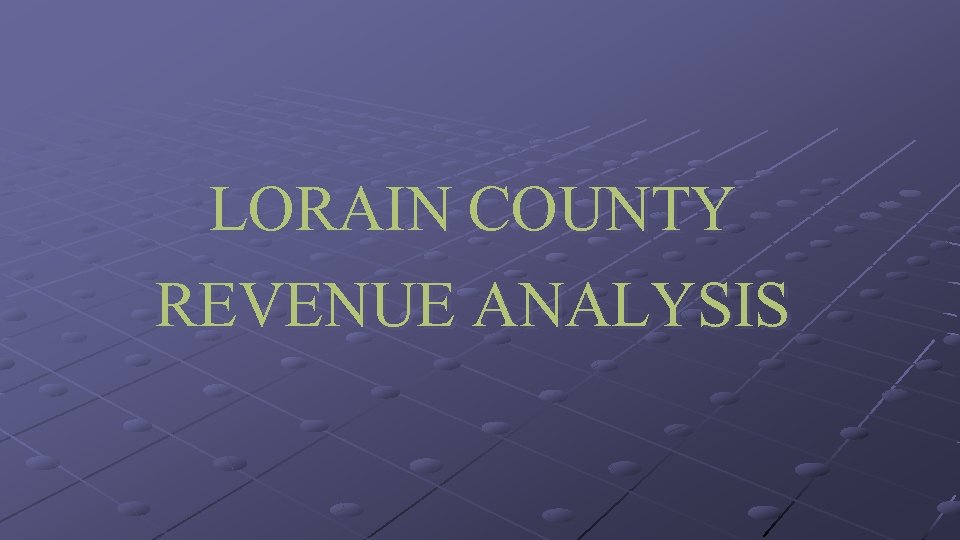 LORAIN COUNTY REVENUE ANALYSIS 