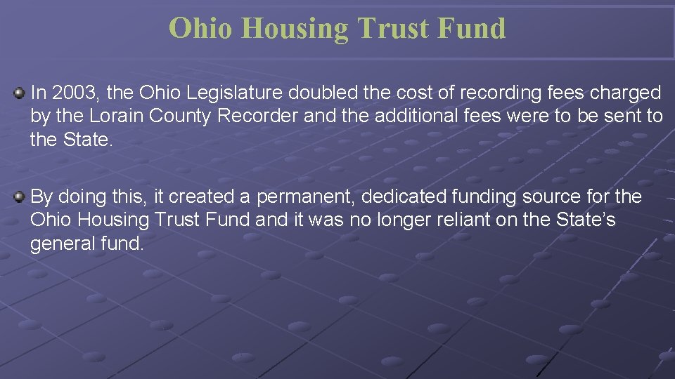 Ohio Housing Trust Fund In 2003, the Ohio Legislature doubled the cost of recording